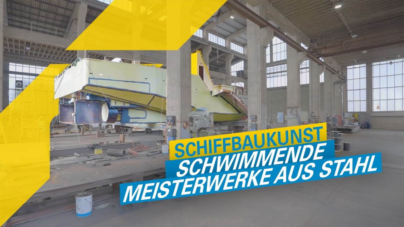 Schiffbaukunst - Schwimmende Meisterwerke aus Stahl
